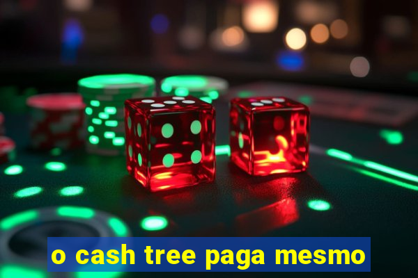 o cash tree paga mesmo